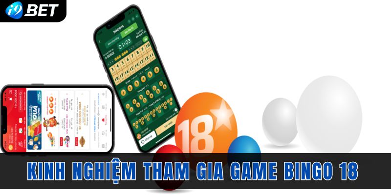 Kinh nghiệm tham gia dự thưởng game Bingo 18